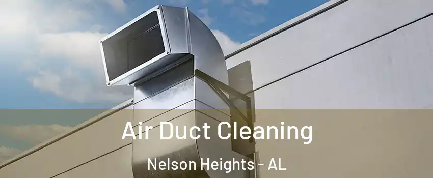 Air Duct Cleaning Nelson Heights - AL