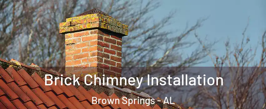 Brick Chimney Installation Brown Springs - AL