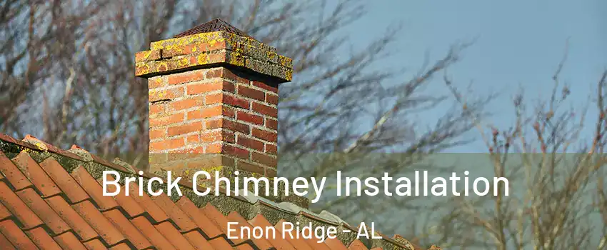 Brick Chimney Installation Enon Ridge - AL