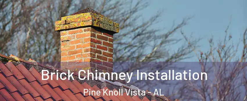 Brick Chimney Installation Pine Knoll Vista - AL