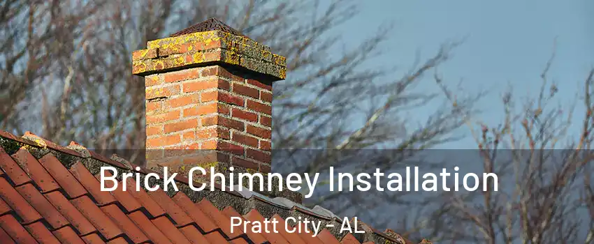 Brick Chimney Installation Pratt City - AL