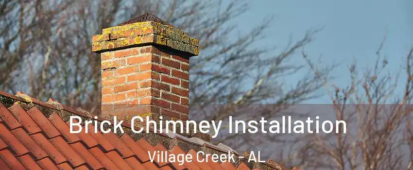 Brick Chimney Installation Village Creek - AL