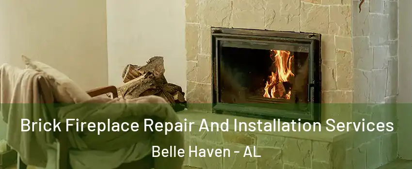 Brick Fireplace Repair And Installation Services Belle Haven - AL
