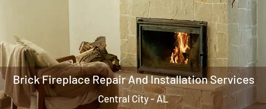 Brick Fireplace Repair And Installation Services Central City - AL