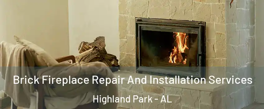 Brick Fireplace Repair And Installation Services Highland Park - AL