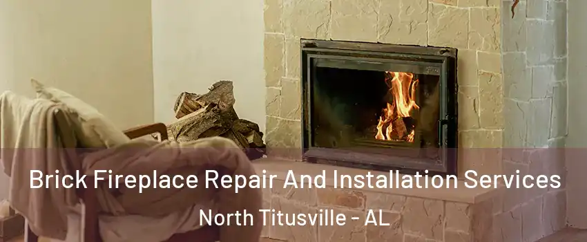 Brick Fireplace Repair And Installation Services North Titusville - AL