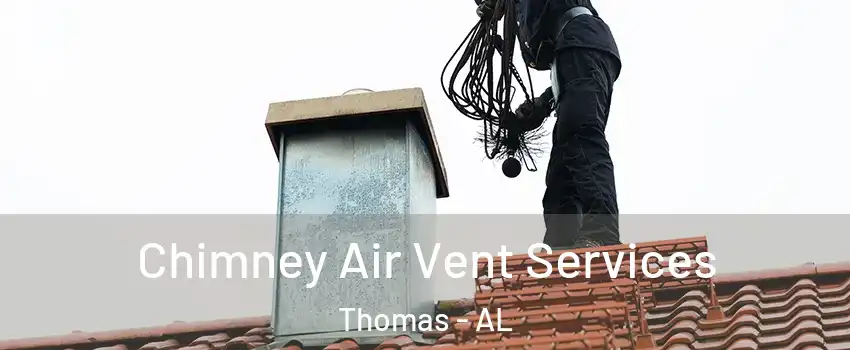 Chimney Air Vent Services Thomas - AL