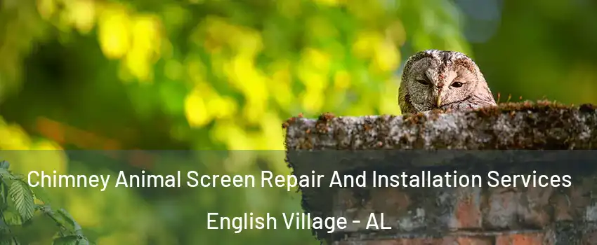 Chimney Animal Screen Repair And Installation Services English Village - AL