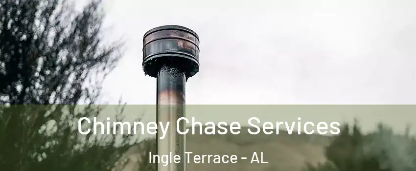 Chimney Chase Services Ingle Terrace - AL