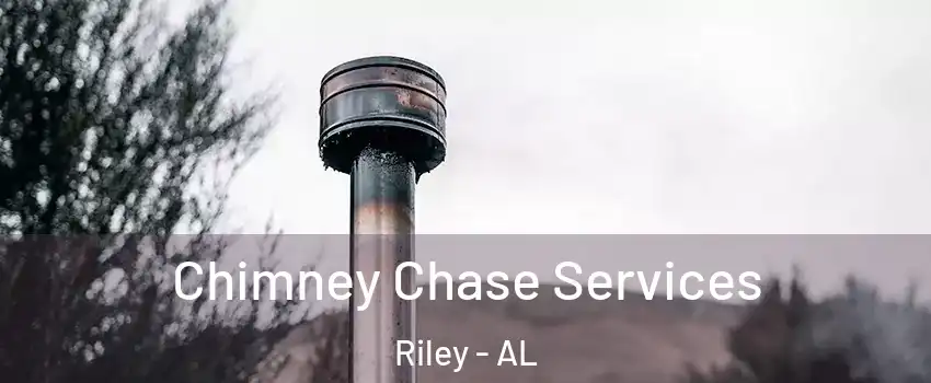 Chimney Chase Services Riley - AL