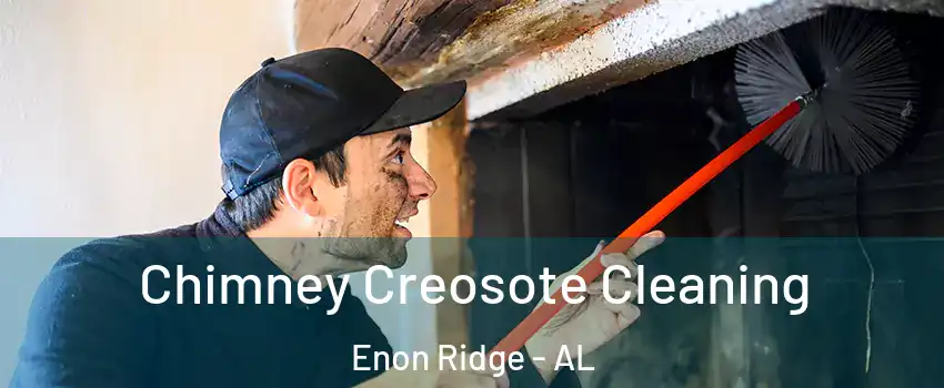 Chimney Creosote Cleaning Enon Ridge - AL