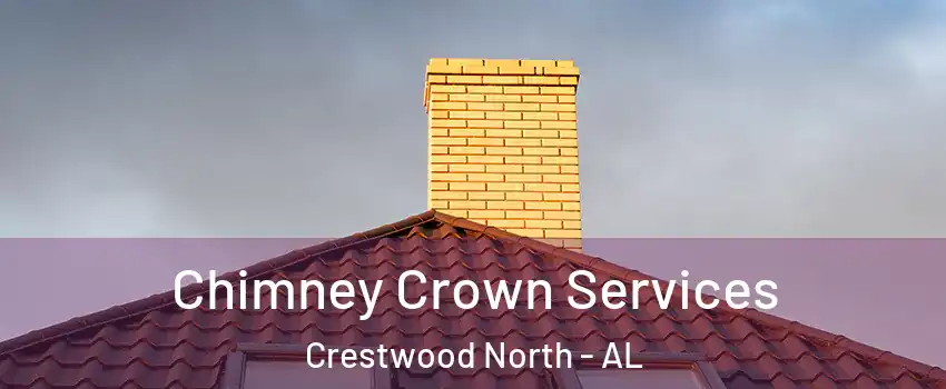 Chimney Crown Services Crestwood North - AL