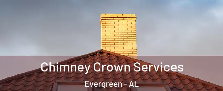 Chimney Crown Services Evergreen - AL