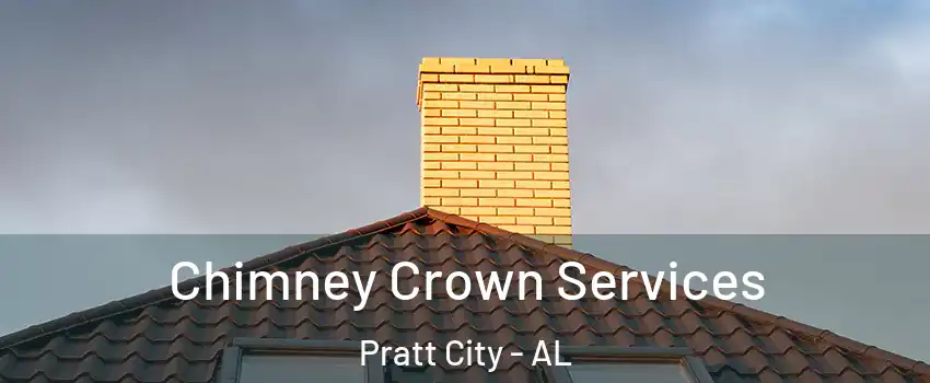 Chimney Crown Services Pratt City - AL