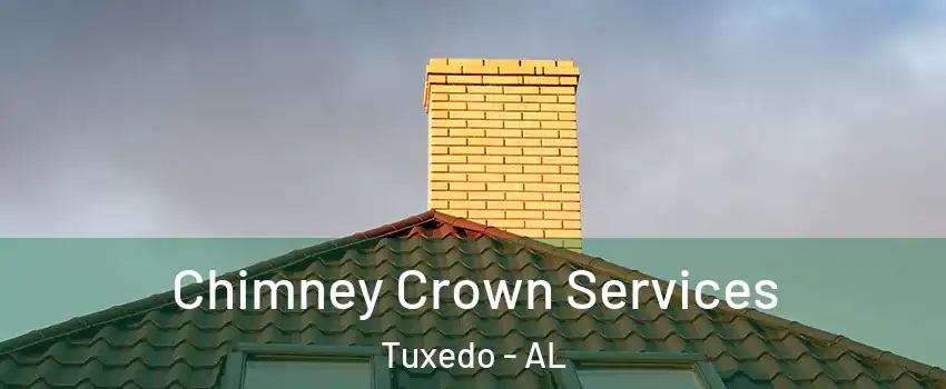 Chimney Crown Services Tuxedo - AL