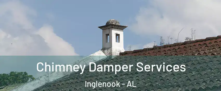 Chimney Damper Services Inglenook - AL