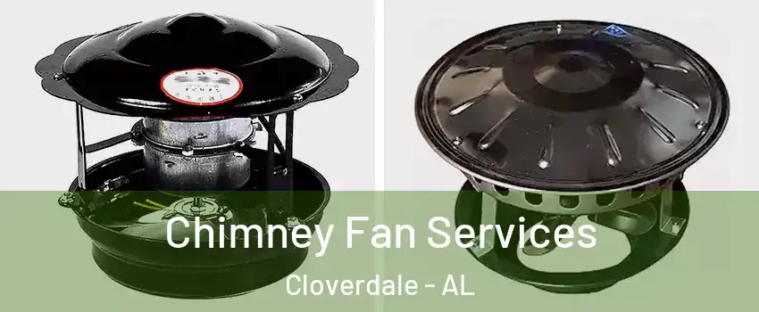 Chimney Fan Services Cloverdale - AL