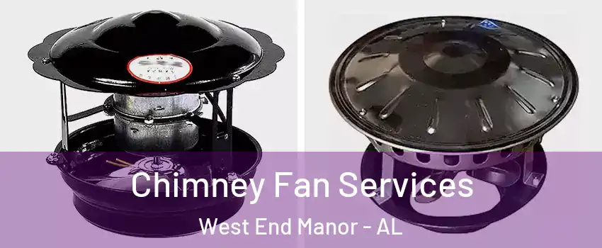 Chimney Fan Services West End Manor - AL