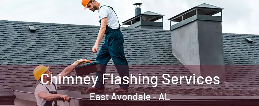 Chimney Flashing Services East Avondale - AL