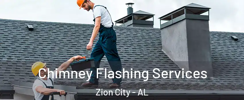 Chimney Flashing Services Zion City - AL