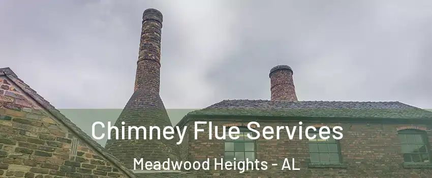 Chimney Flue Services Meadwood Heights - AL