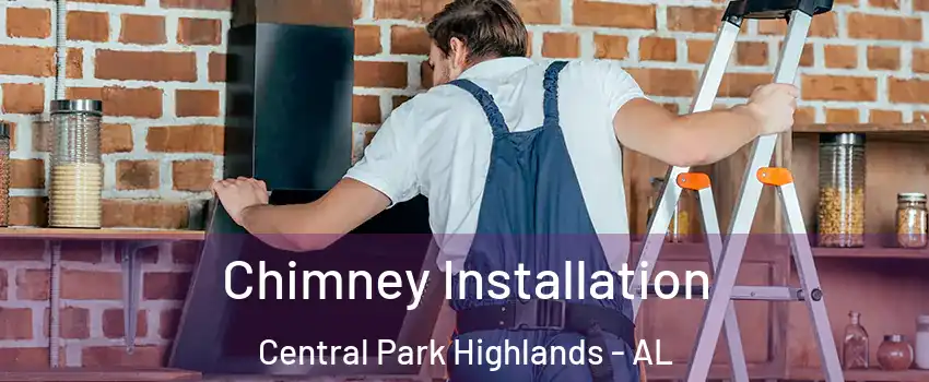 Chimney Installation Central Park Highlands - AL