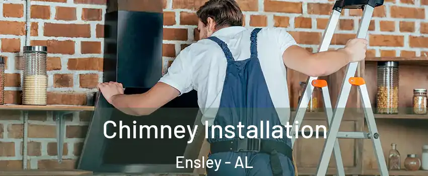 Chimney Installation Ensley - AL