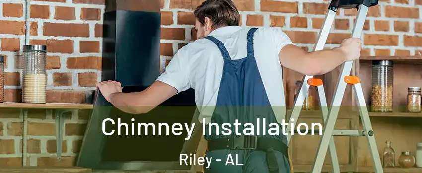 Chimney Installation Riley - AL