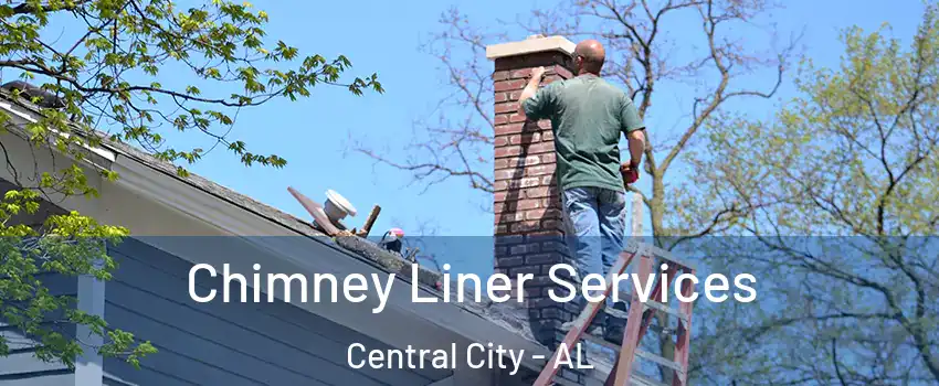 Chimney Liner Services Central City - AL