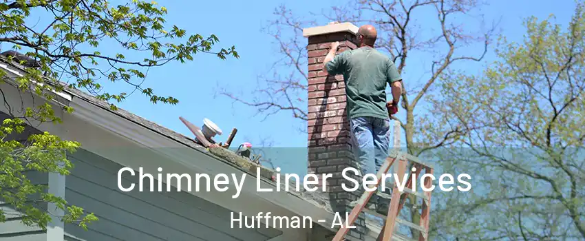 Chimney Liner Services Huffman - AL