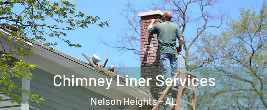 Chimney Liner Services Nelson Heights - AL