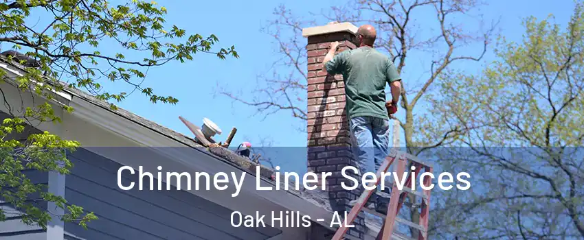 Chimney Liner Services Oak Hills - AL