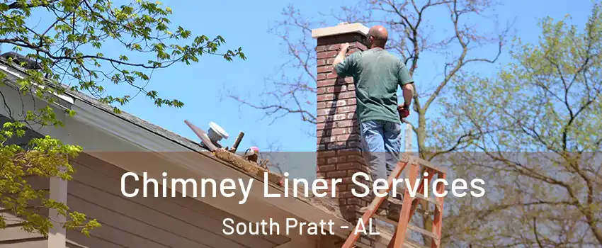 Chimney Liner Services South Pratt - AL