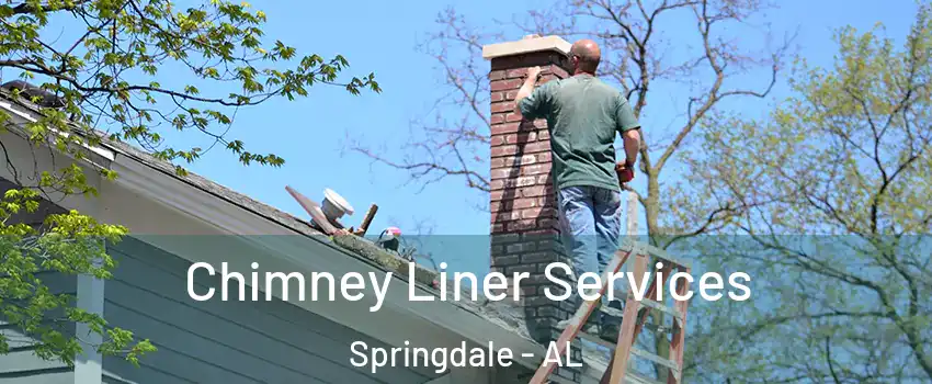 Chimney Liner Services Springdale - AL