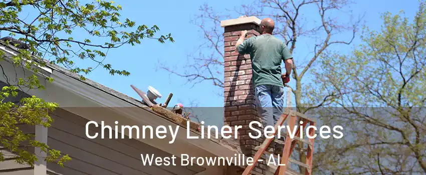 Chimney Liner Services West Brownville - AL