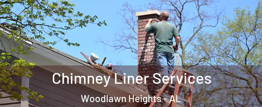 Chimney Liner Services Woodlawn Heights - AL