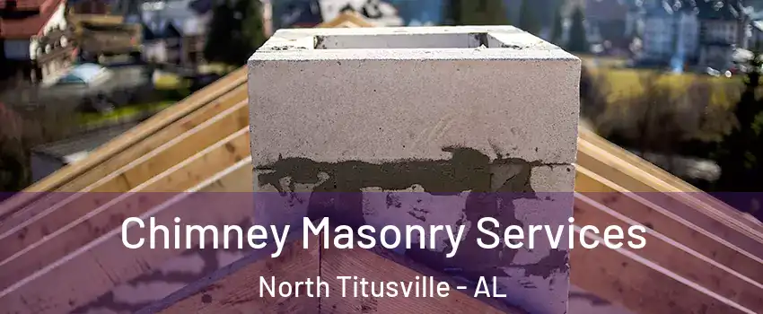 Chimney Masonry Services North Titusville - AL