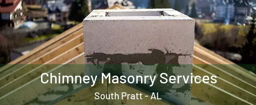 Chimney Masonry Services South Pratt - AL