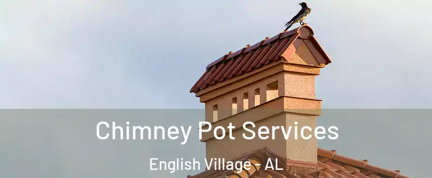 Chimney Pot Services English Village - AL