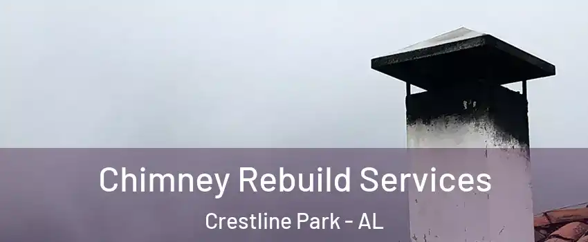 Chimney Rebuild Services Crestline Park - AL