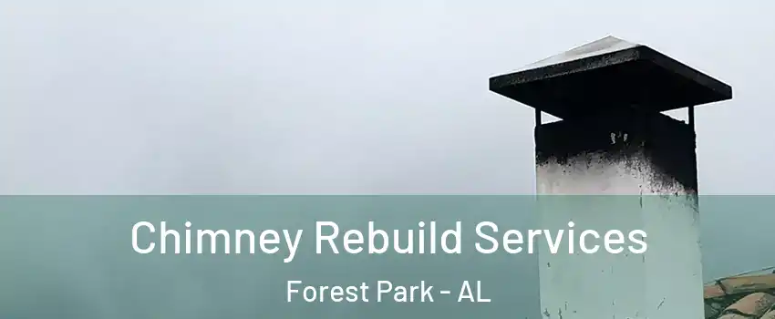 Chimney Rebuild Services Forest Park - AL