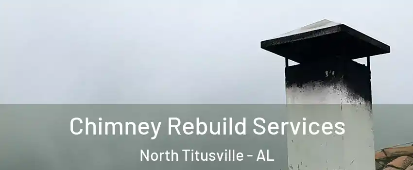 Chimney Rebuild Services North Titusville - AL