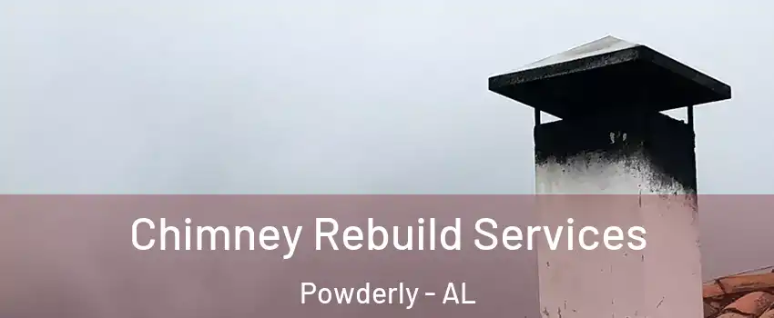 Chimney Rebuild Services Powderly - AL