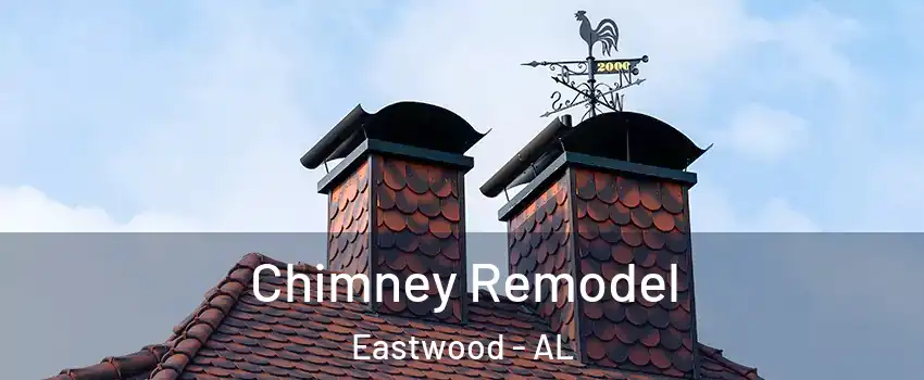 Chimney Remodel Eastwood - AL