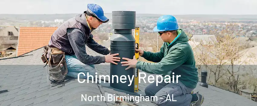 Chimney Repair North Birmingham - AL