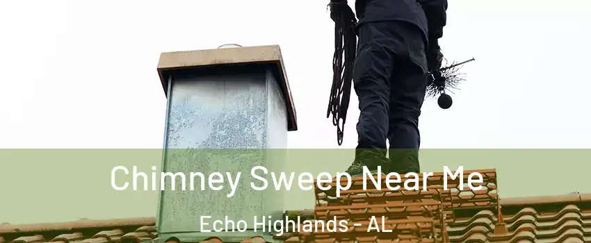 Chimney Sweep Near Me Echo Highlands - AL