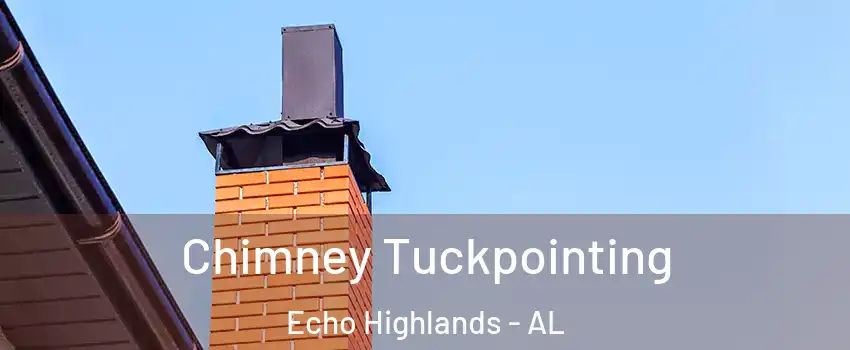 Chimney Tuckpointing Echo Highlands - AL