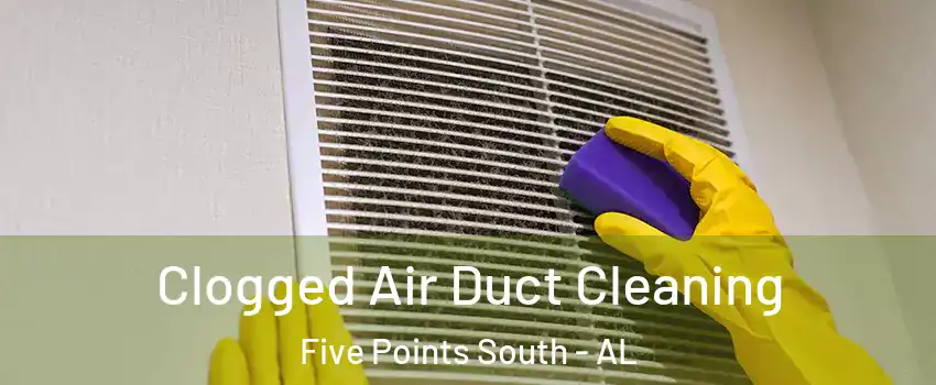 Clogged Air Duct Cleaning Five Points South - AL