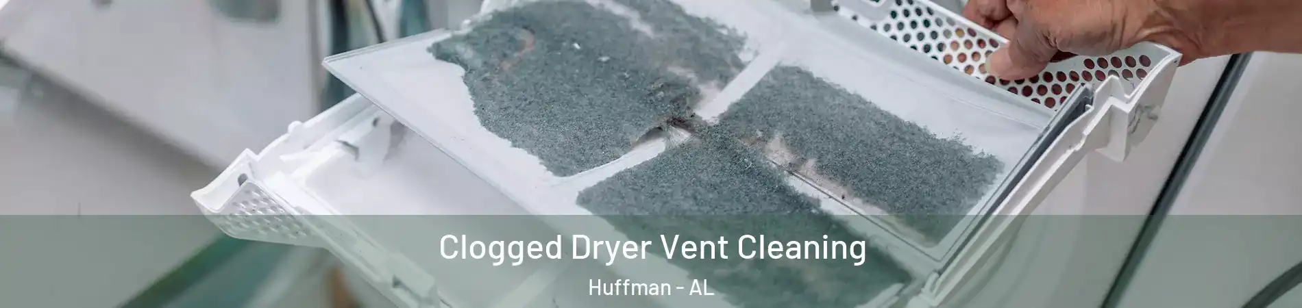 Clogged Dryer Vent Cleaning Huffman - AL