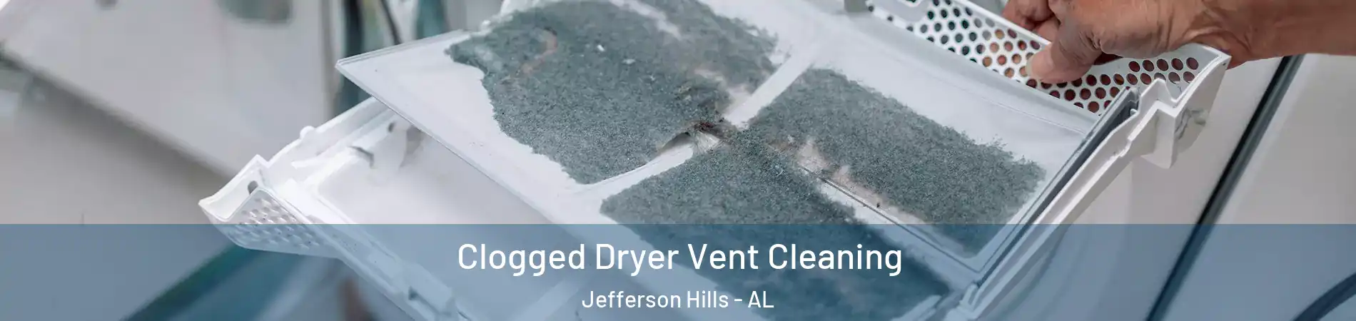 Clogged Dryer Vent Cleaning Jefferson Hills - AL